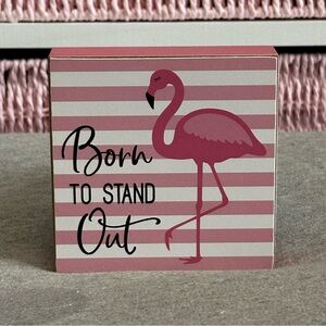 5 for $15! Born To Stand Out Pink Flamingo Mini Table Sign